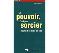 Pouvoir c est pas sorcier Il suffit d'en avoir les clés - Simone Landry - Presses Universite Du Quebec - broché - Etude