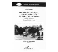 Pouvoir colonial, municipalités et espaces urbains Tome 1 - Odile Goerg - L'harmattan - broché - Livre