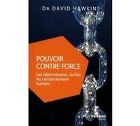 Pouvoir contre force David R. Hawkins (Auteur), Bernard Dubant (Traduction)