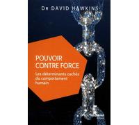 Pouvoir Contre Force - Les Déterminants Cachés Du Comportement Humain