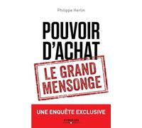 Pouvoir d'achat : le grand mensonge: Une enquête exclusive