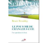 Pouvoir de changer sa vie (le) - Renée Tremblay - Mediaspaul Qc - broché - Guide