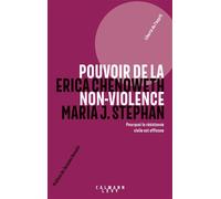 Pouvoir de la non-violence Pourquoi la résistance civile est efficace - Erica Chenoweth - Calmann-Levy - broché - Essai