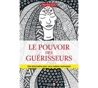 Pouvoir des guérisseurs Une alternative pour vous soigner autrement - Martine Dick - Dauphin Editions Du - broché - Guide