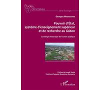 Georges Moussavou – Pouvoir d'État, enseignement supérieur au Gabon – Sociologie historique – Broché
