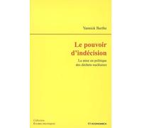 Pouvoir d'indecision (le) La mise en politique des déchets nucléaires - Yannick Barthe - Economica - broché - Essai