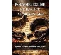 POUVOIR ÉGLISE ET JUSTICE AU MOYEN ÂGE: Ce que révèlent réellement les archives médiévales