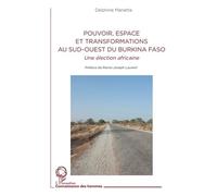 Pouvoir, espace et transformations au sud-ouest du Burkina Faso Une élection africaine - Delphine Manetta - L'harmattan - broché - Etude