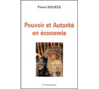 Pouvoir et autorite en economie - Pierre Dockès - Economica - broché - Essai