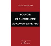 Pouvoir et clientélisme au congo-zaïre-rdc - Fweley Diangitukwa - L'harmattan - broché - Etude