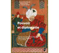 Pouvoir et diplomatie Histoire des capitulations françaises dans l'Empire ottoman, XVIe-XXe siècle - Isabelle Nathan - Presses Universitaires Rennes - broché - Essai