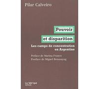 Pouvoir et disparition: Les camps de concentration en Argentine