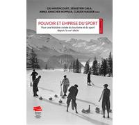 Pouvoir et emprise du sport Pour une histoire croisée du tourisme et du sport depuis le XIXe siècle - Claude Hauser - Alphil - broché - Essai