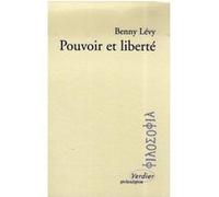 Pouvoir et liberté Benny Lévy (Auteur)
