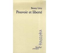 Pouvoir et liberté - Benny Lévy - Verdier - broché - Essai