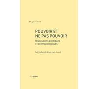Pouvoir Et Ne Pas Pouvoir - Discussions Politiques Et Anthropologiques