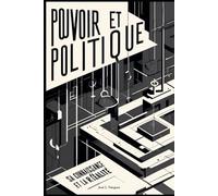 POUVOIR ET POLITIQUE: LEUR SAVOIR ET LEUR RÉALITÉ