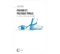 Pouvoir Et Politique Pénale - De La Prison À La Surveillance Électronique