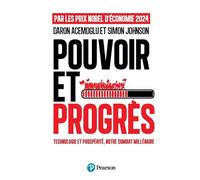 Pouvoir et progrès Technologie et prospérité, notre combat millénaire - Daron Acemoglu - Pearson France - broché - Etude