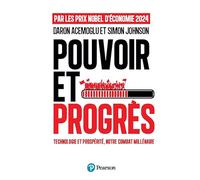 Pouvoir et progrès: Technologie et prospérité, notre combat millénaire