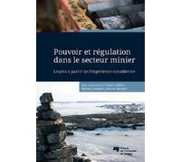 Pouvoir Et Régulation Dans Le Secteur Minier - Leçons À Partir De L'expérience Canadienne