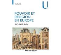 Pouvoir et religion en Europe - XVIe-XVIIIe siècle: XVIe-XVIIIe siècle