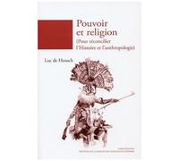 Pouvoir Et Religion (Pour Réconcilier L'histoire Et L'anthropologie)
