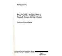 Pouvoir et résistance Foucault, Deleuze, Derrida, Althusser - Yoshiiyuki Sato - L'harmattan - broché - Etude