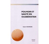 Pouvoir Et Santé En Ouzbékistan - De La Colonisation Russe Aux Transformations Post-Soviétiques