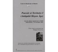 Pouvoir Et Territoire - Tome 1 (Antiquité-Moyen-Age)