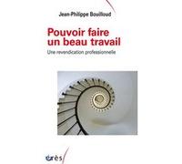 Pouvoir faire un beau travail Jean Philippe Bouilloud (Auteur)