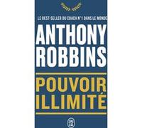 Pouvoir illimité Anthony Robbins (Auteur), Marie-Hélène Dumas (Traduction)