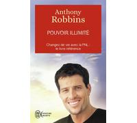 Pouvoir illimité Retrouver confiance, gagner et réussir par la PNL : le livre de référence - Unlimited power - Anthony Robbins - J'ai Lu - Poche - Essai