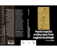 Pouvoir impérial et élites dans l'Inde moghole de Jahangir (1605-1627) - LES INDES SAVANTES - Indes Savantes - broché - Essai