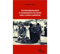 Pouvoir monarchique et changements politiques dans le Noun (Cameroun) - Njoya Oumarou - L'harmattan - broché - Essai