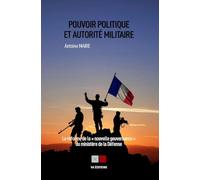 Pouvoir politique et autorité militaire Antoine Maire (Auteur)