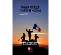 Pouvoir politique et autorité militaire La réforme de la "nouvelle gouvernance" du ministère de la Défense - Antoine Maire - VA Press - broché - Essai