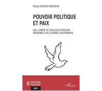 Pouvoir politique et paix Une lumière de quelques penseurs modernes sur la bonne gouvernance - Moïse Maisha Mugisho - L'harmattan - broché - Essai