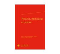 Pouvoir, rhétorique et justice - Jean-Baptiste Amadieu - Classiques Garnier - relié - Essai
