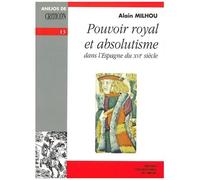 Pouvoir Royal Et Absolutisme Dans L'espagne Du Xvie Siècle
