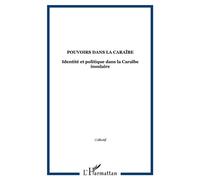 Pouvoirs dans la Caraïbe Identité et politique dans la Caraïbe insulaire - Collectif - L'harmattan - broché - Revue