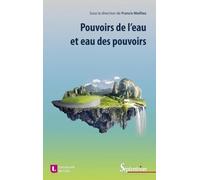 Pouvoirs de l'eau et eau des pouvoirs: L'illusion humaine de la maîtrise de l'eau