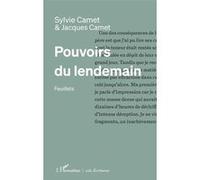 Pouvoirs du lendemain Sylvie Camet (Auteur), Jacques Camet (Auteur)