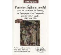 Pouvoirs Eglises et Société dans les royaumes de France, Bourgogne et Germanie (888-Vers 1110)