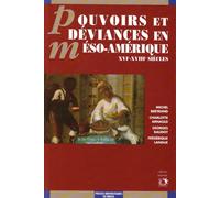 Pouvoirs et deviances en meso amérique XVIe XVIIIe siècles