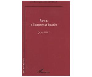 Pouvoirs Et Financement En Éducation - Qui Paye Décide ?