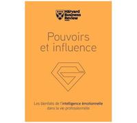 Pouvoirs Et Influence - Les Bienfaits De L'intelligence Émotionnelle Dans La Vie Professionnelle
