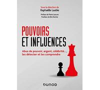 Pouvoirs Et Influences - Abus De Pouvoir, Argent, Célébrité..., Les Détecter Et Les Comprendre