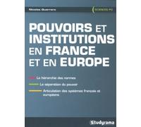 Pouvoirs et institutions en France et en Europe: La hiérarchie des normes, la séparation des pouvoirs, l'articulation des ....