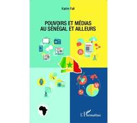 Pouvoirs et médias au Sénégal et ailleurs - Karim Fall - L'harmattan - broché - Etude